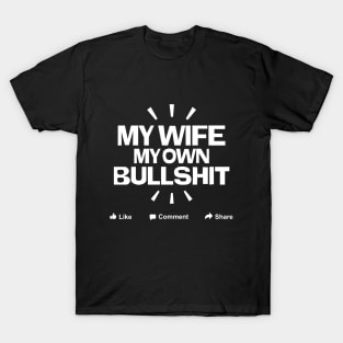 My wife my own bullshit T-Shirt